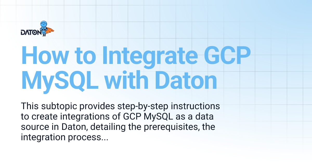 How to Integrate GCP MySQL with Daton | Daton